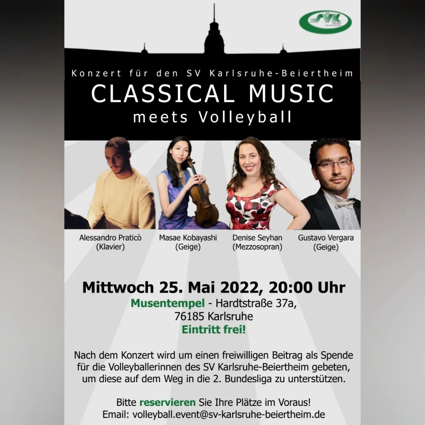 Ein Konzert für den SV Karlsruhe-Beiertheim❗
Um unsere Damen1 bei dem Weg in die 2. Bundesliga zu unterstützen, haben 4 MusikerInnen ein Konzert organisiert.🎶 😍
Der Eintritt ist frei. Am Ende des Konzertes haben die Zuschauer die Möglichkeit, einen freiwilligen Betrag für unser Projekt "2. Volleyball-Bundesliga" zu spenden. 

WANN und WO?
👇

🕗 MITTWOCH, 25. MAI 2022, 20 Uhr
Musentempel - Hardtstraße 37a, Karlsruhe
Wir freuen uns auf euch! 

Wir möchten uns schon einmal im Voraus bei den MusikerInnen bedanken! Euer Engagement bedeutet uns sehr viel!!! 💚

🎹 Alessandro Praticò (@_pratii_)
🎻 Masae Kobayashi
🎤 Denise Seyhan (@deniseseyhan)
🎻 Gustavo Vergara

Teilen erwünscht! 😇

#volleyballkarlsruhe #konzertkarlsruhe #concert #classicalmusic #goteam